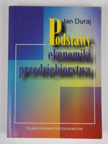 Duraj Jan - Podstawy ekonomiki przedsiębiorstwa
