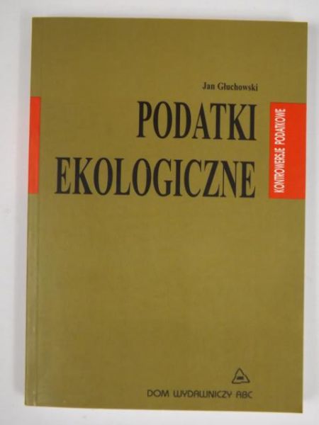 Głuchowski Jan - Podatki ekologiczne