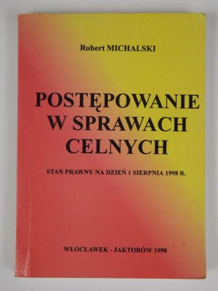 Michalski Robert - Postępowanie w sprawach celnych