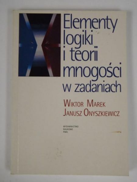 Marek W., Onyszkiewicz J. - Elementy logiki i teorii mnogości w zadaniach