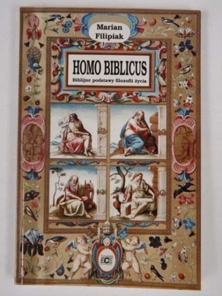 Filipiak Marian - Homo Biblicus: Biblijne podstawy filozofii życia