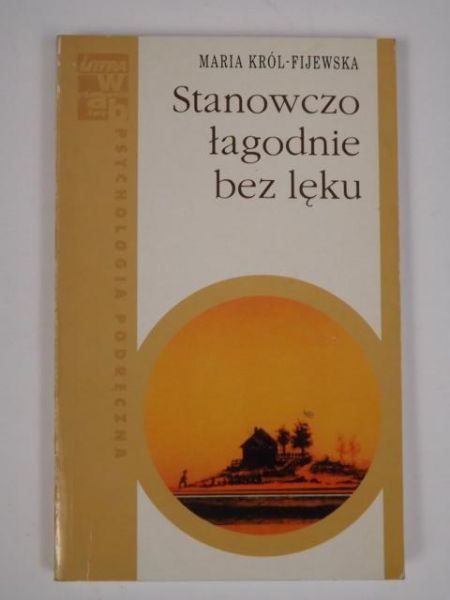 Król-Fijewska Maria - Stanowczo łagodnie bez lęku