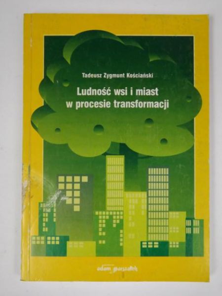 Kościański Tadeusz - Ludność wsi i miast w procesie transformacji