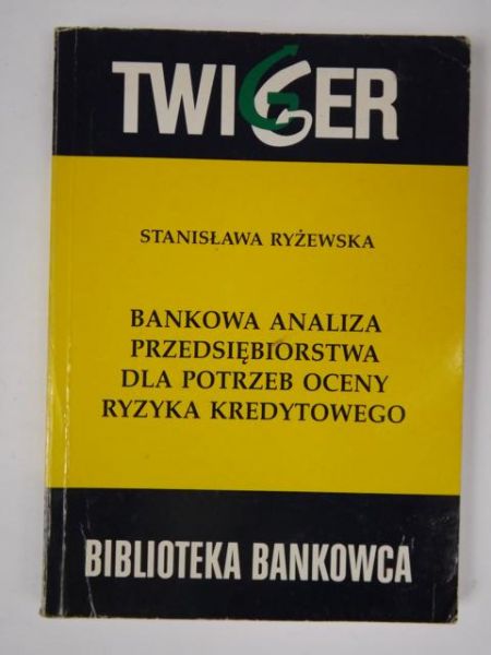Bankowa analiza przedsiębiorstwa dla potrzeby oceny ryzyka kredytowego