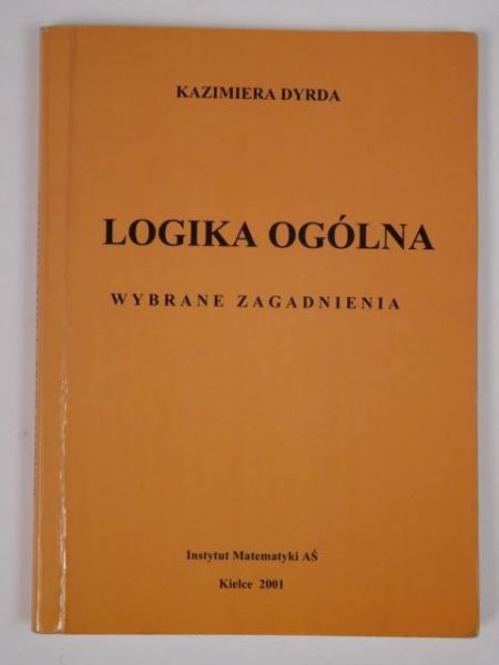 Dyrda Kazimiera - Logika ogólna. Wybrane zagadnienia