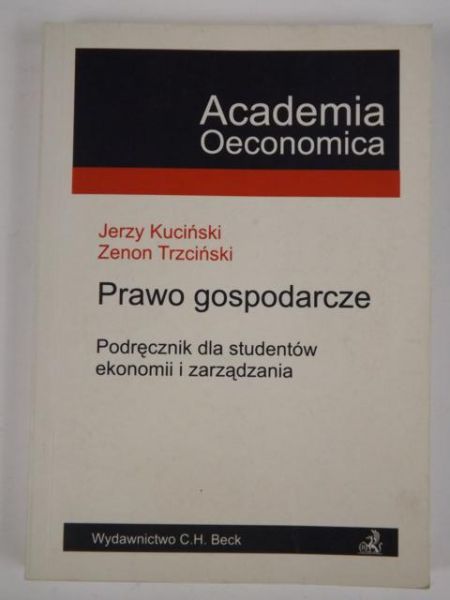 Kuciński J., Trzciński Z. - Prawo gospodarcze: Podręcznik dla studentów ekonomii i zarządzania
