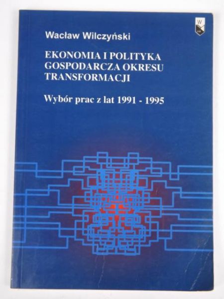 Ekonomia i polityka gospodarcza okresu transformacji. Wybór prac z lat 1991-1995