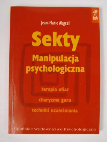 Abgrall Jean-Marie - Sekty. Manipulacja psychologiczna