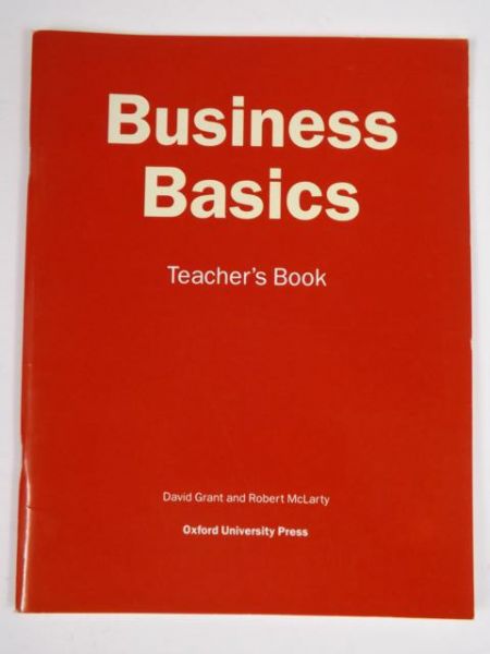 Grant David, McLarty Robert - Business Basics: Teacher's Book