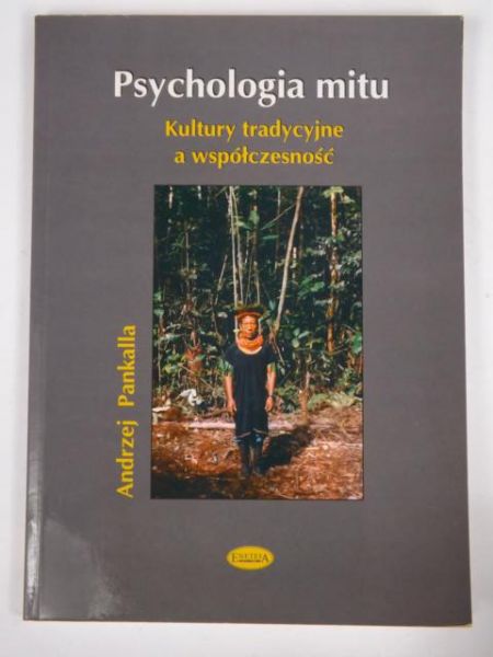 Psychologia mitu. Kultury tradycyjne a współczesność