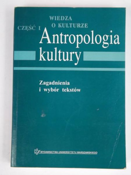 Antropologia kultury. Zagadnienia i wybór tekstów