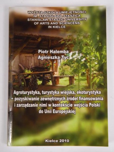 Halemba Piotr - Agroturystyka, turystyka wiejska, ekoturystyka - pozyskiwanie zewnętrznych źródeł finansowania i zarządzanie nimi w kontekście wejścia Polski do Unii Europejskiej