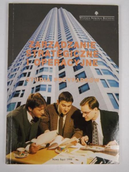 Zarządzanie strategiczne i operacyjne. Studia przypadków
