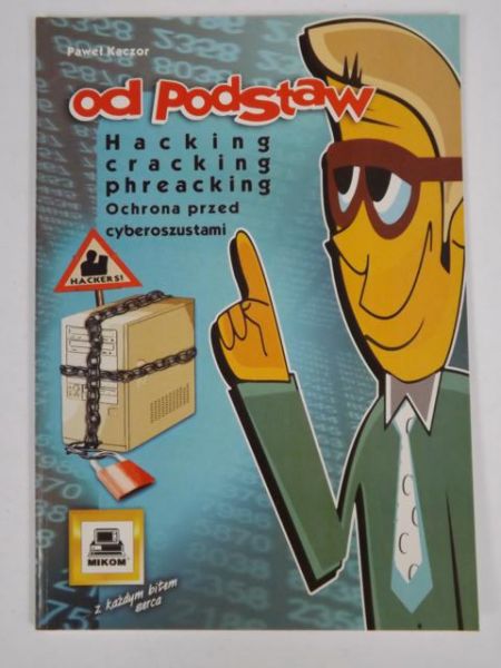 Hacking, cracking, phreacking od podstaw.