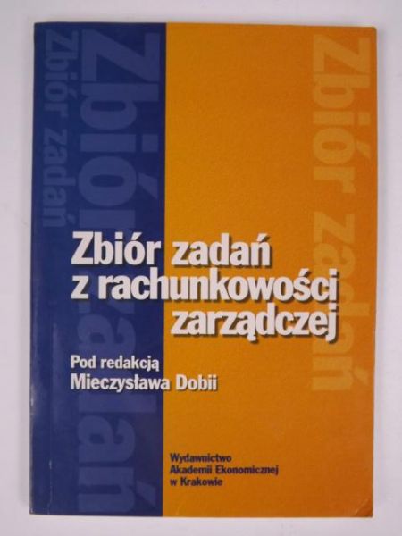 Dobija Mieczysław (red.) - Zbiór zadań z rachunkowości zarządczej