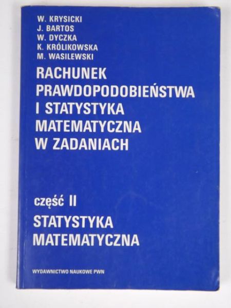 Rachunek prawdopodobieństwa i statystyka matematyczna w zadaniach, cz.2