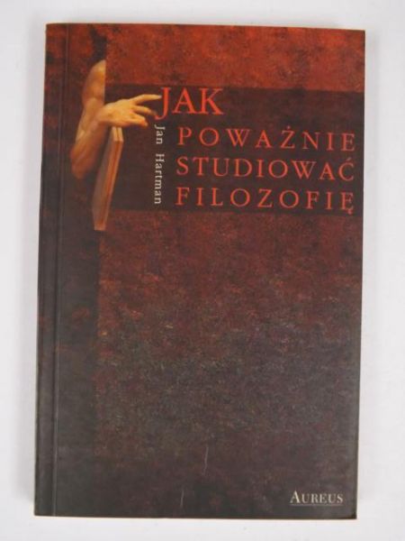 Hartman Jan - Jak poważnie studiować filozofię