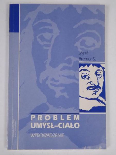 Bremer Józef  - Problem umysł - ciało. Wprowadzenie