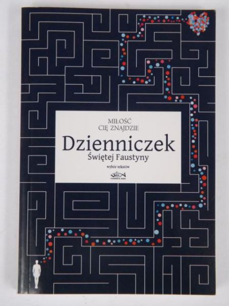 Miłość cię znajdzie. Dzienniczek Świętej Faustyny. Wybór tekstów.