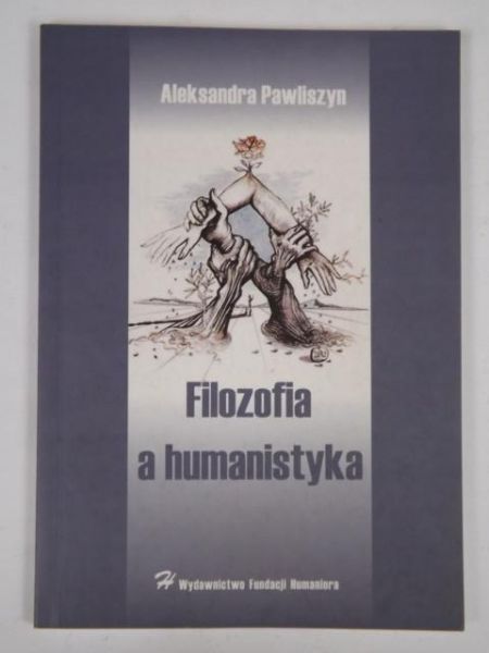 Pawliszyn Aleksandra - Filozofia a humanistyka