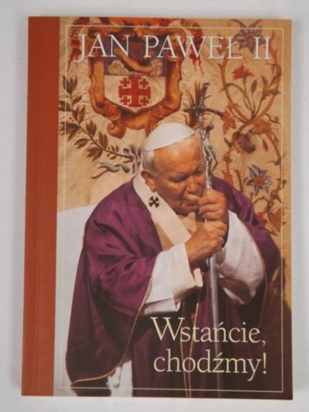 Jan Paweł II - Wstańcie, chodźmy!