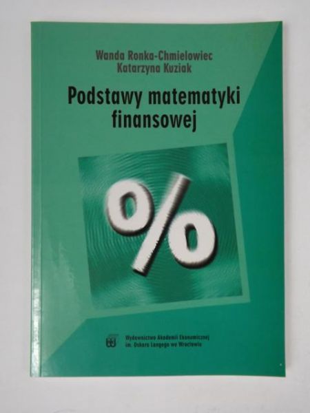 Ronka-Chmielowiec Wanda - Podstawy matematyki finansowej