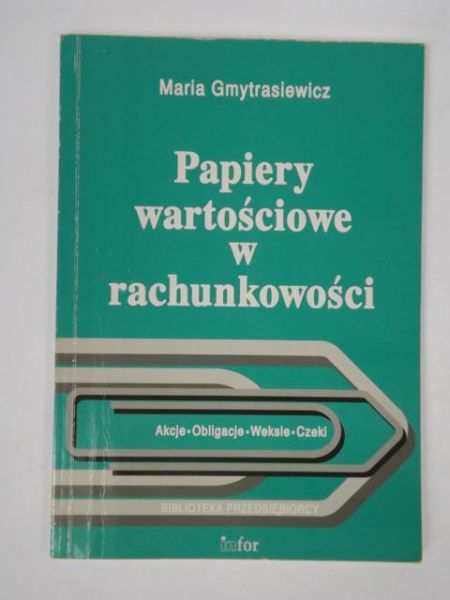 Gmytrasiewicz Maria - Papiery wartościowe w rachunkowości