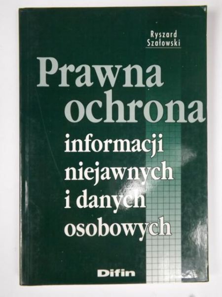 Prawna ochrona informacji niejawnych i danych osobowych