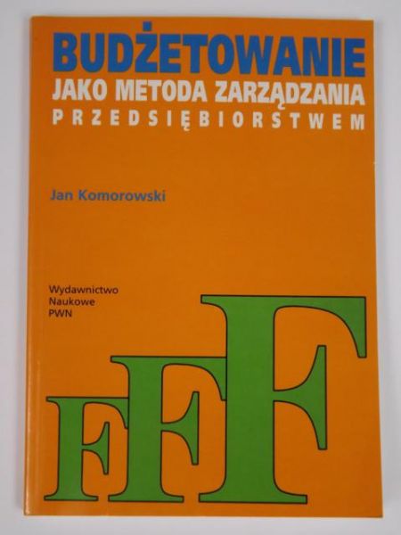 Budżetowanie jako metoda zarządzania przedsiębiorstwem