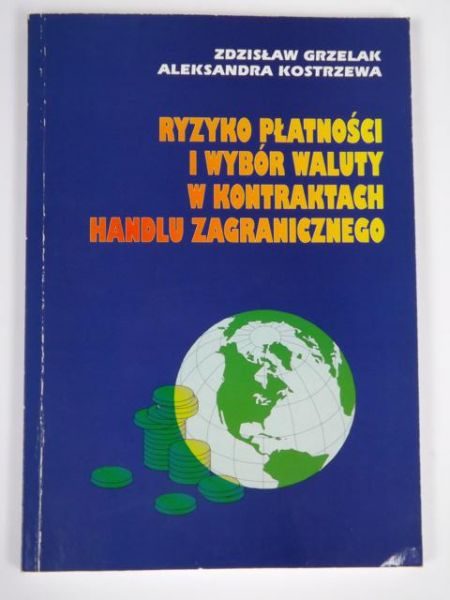 Grzelak Z.,   - Ryzyko płatności i wybór waluty w kontraktach handlu zagranicznego