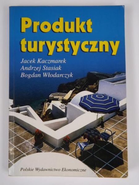Kaczmarek Jacek,  , Włodarczyk Bogdan - Produkt turystyczny. Pomysł, organizacja, zarządzanie