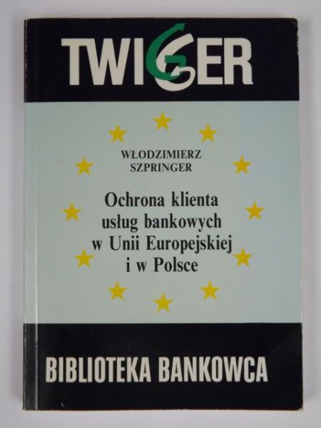 Ochrona klienta usług bankowych w Unii Europejskiej i w Polsce