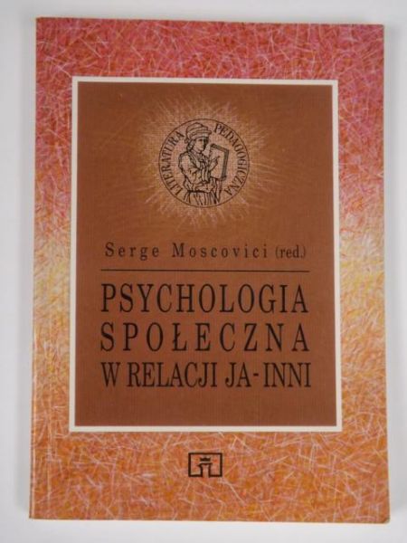 Moscovici Serge (red.) - Psychologia społeczna w relacji ja - inni