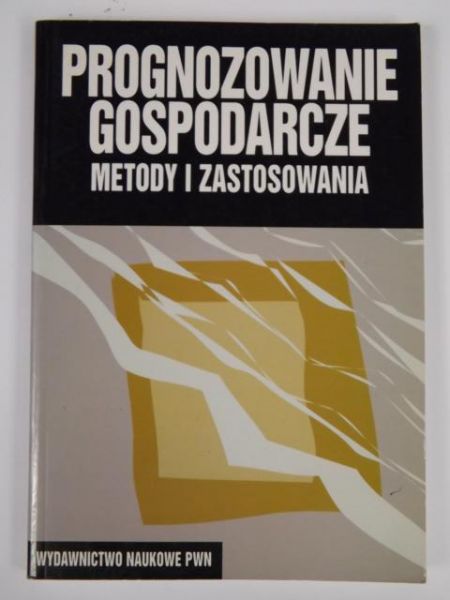 Prognozowanie gospodarcze. Metody i zastosowania