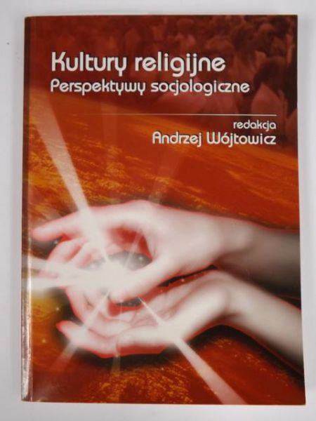 Wójtowicz Andrzej (red.) - Kultury religijne. Perspektywy socjologiczne