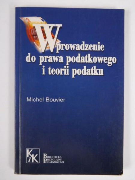 Bouvier Michel - Wprowadzenie do prawa podatkowego i teorii podatku