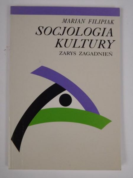 Filipiak Marian - Socjologia kultury. Zarys zagadnień