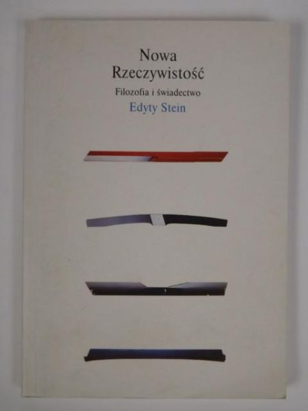 Nowa rzeczywistość. Filozofia i świadectwo Edyty Stein