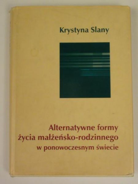 Alternatywne formy życia małżeńsko - rodzinnego w ponowoczesnym świecie