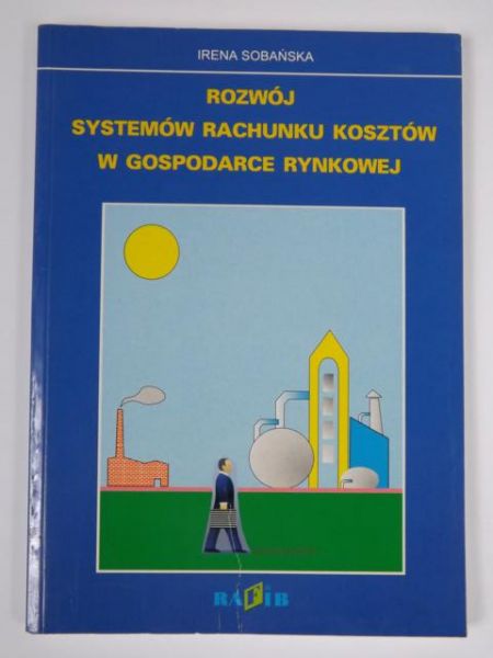 Sobańska Irena - Rozwój systemów rachunku kosztów w gospodarce rynkowej