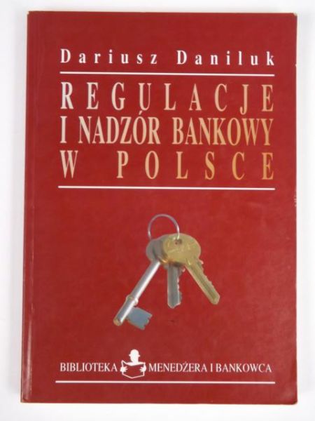 Daniluk Dariusz - Regulacje i nadzór bankowy w Polsce