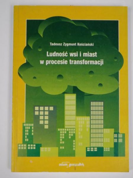 Kościański Tadeusz Zygmunt - Ludność wsi i miast w procesie transformacj