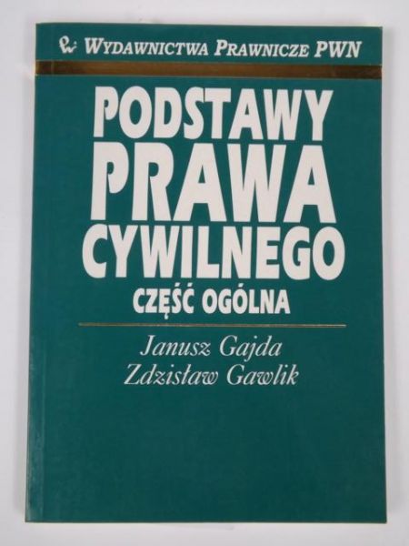 Gajda Janusz, Gawlik Zdzisław - Podstawy prawa cywilnego