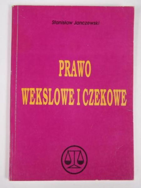 Janczewski Stanisław - Prawo wekslowe i czekowe