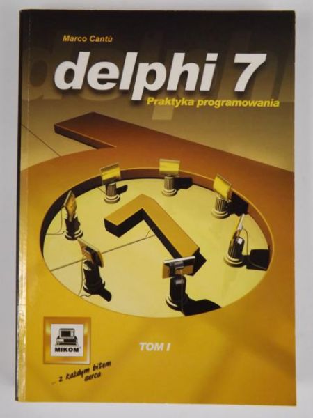 Cantu Marco - Delphi 7. Praktyka programowania. Tom I