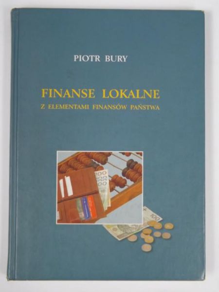 Bury Piotr - Finanse lokalne z elementami finansów państwa