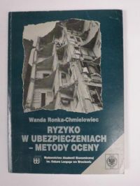 Ronka-Chmielowiec Wanda - Ryzyko w ubezpieczeniach - metody oceny