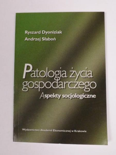 Dyoniziak Ryszard - Patologia życia gospodarczego