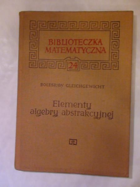 Gleichgewicht Bolesław - Elementy algebry abstrakcyjnej
