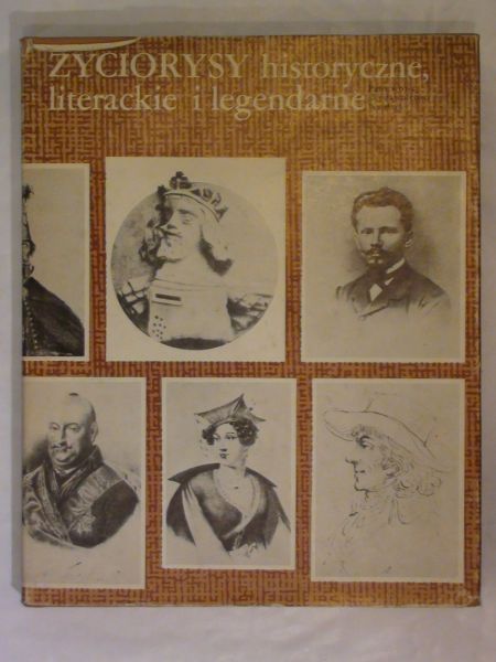Stefanowska Zofia,   (red.) - Życiorysy historyczne, literackie i legendarne